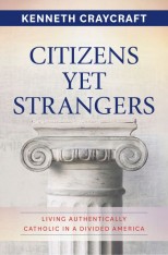 Citizens Yet Strangers: Living Authentically Catholic in a Divided America